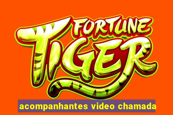 acompanhantes video chamada